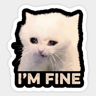 I'm fine - funny cat Sticker